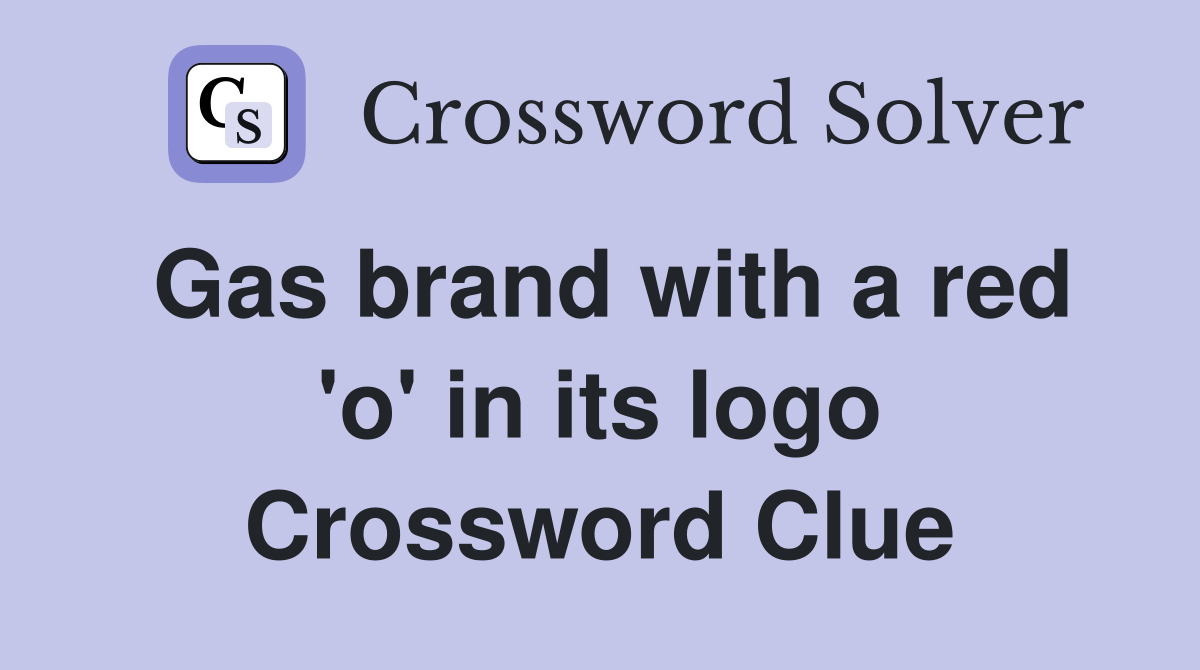 Gas brand with a red 'o' in its logo Crossword Clue Answers